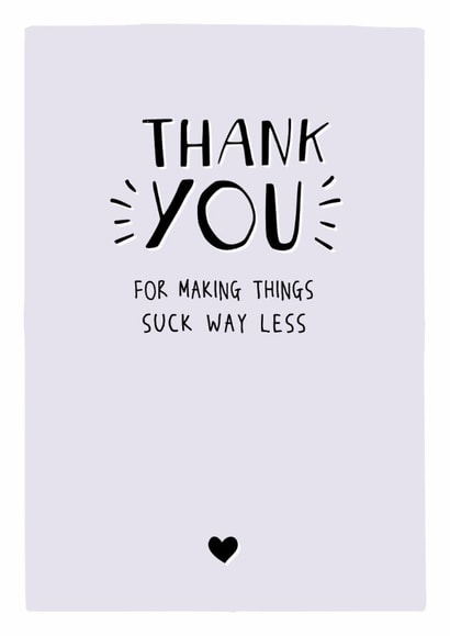 Thank you for making things suck less - Heartfelt cute Thank You Card created by Prairie Chick Prints