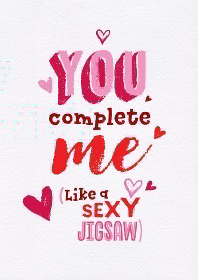 Funny Valentines Day Card - Jigsaw - You Complete Me Like A Sexy Jigsaw created by Unknown Ink