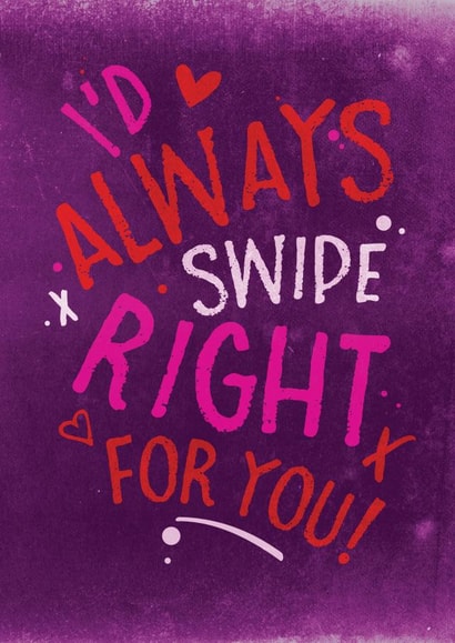 Cute Valentine's Day Card - Dating Apps - I'd Always Swipe Right For You created by Unknown Ink