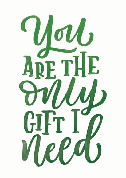 You Are The Only Gift I Need (green) created by Marla Makes Stuff
