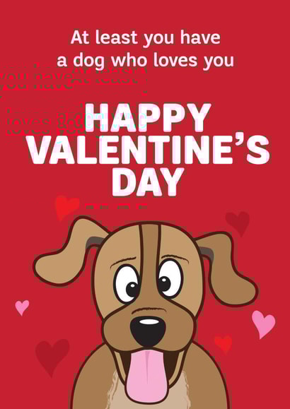 Funny Valentines Day Card - From The Dog - At Least You Have A Dog Who Loves You created by HC Illustrations