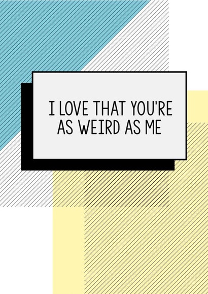 Funny Valentines Card | I Love That You're As Weird As Me created by Bettie Confetti