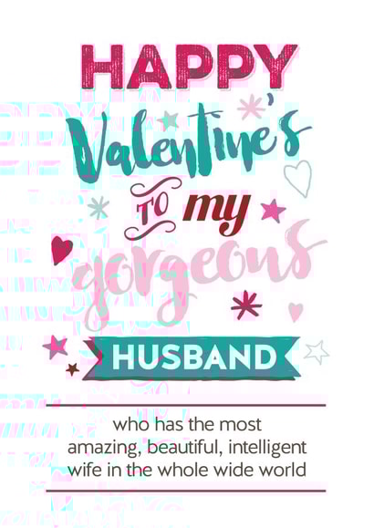 Funny Valentines Day Card - Husband - To My Gorgeous Husband Who Has The Most Beautiful Intelligent Wife created by Silly Prints