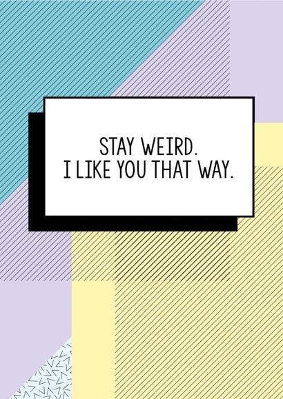 Funny Valentines Day Card - Stay Weird I Like You That Way created by Bettie Confetti