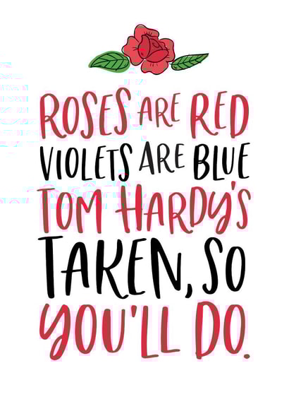 Funny Valentines Day Card - Tom Hardy - Roses Are Red - Tom Hardy's Taken So You'll Do created by Mrs Best Paper Co.