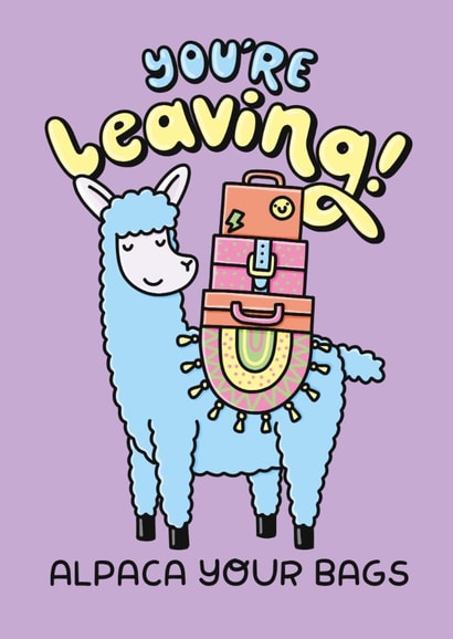 You’re Leaving Alpaca Your Bags. Cute Animal Pun Card created by Katie Ruby Illustration