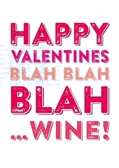 Funny Valentines Day - Wine - Blah Blah Blah Wine created by Do You Punctuate?