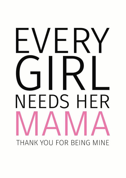 Every Girl Needs Her Mama Mother's Day Card created by Sweetlove Press