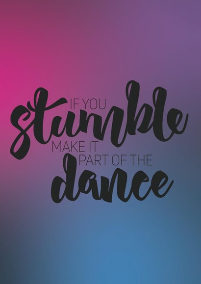 stumble dance Just because Card 7324 created by Bronwyn Slater