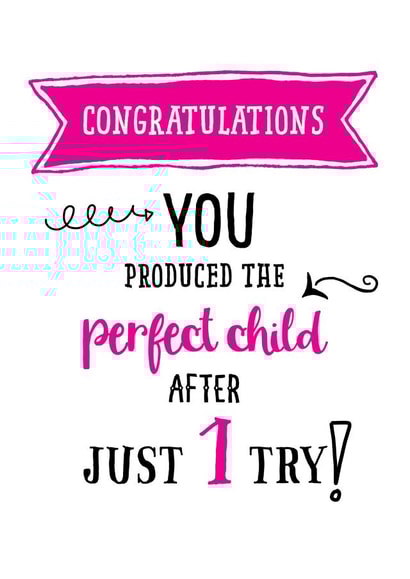Perfect child after 1 try card from daughter created by Afewhometruths
