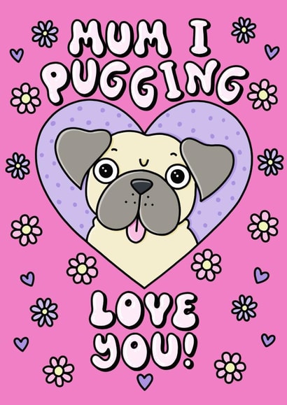 Cute Mothers Day Card For Your Lovely Mum - I Love You Pug Design created by Katie Ruby Illustration