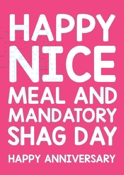 Rude Typograhy Anniversary Card - Nice Meal - Shag - Happy Nice Mean And Mandatory Shag Day created by Thirty Mussels