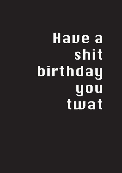 NSFW Birthday Card - Shit Day You Twat created by Potty Mouth