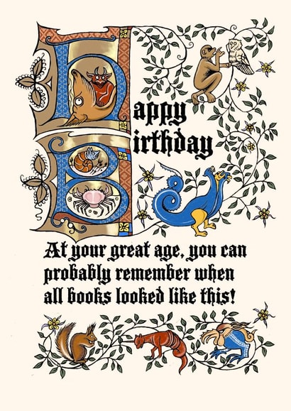 Medieval manuscript birthday card for that older person! created by Cathy Simpson