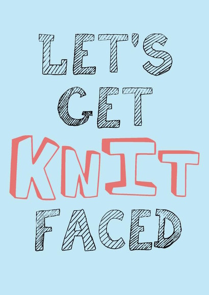 Let's Get Knit Faced  created by Savage Scribbles