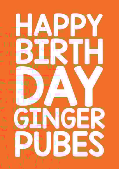 Ginger Pubes Birthday Card 8519 created by Thirty Mussels