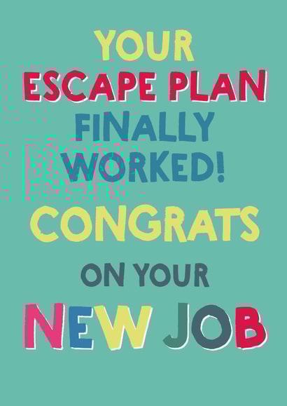 Your escape plan worked new job card created by Wink Design - Michelle Roberts