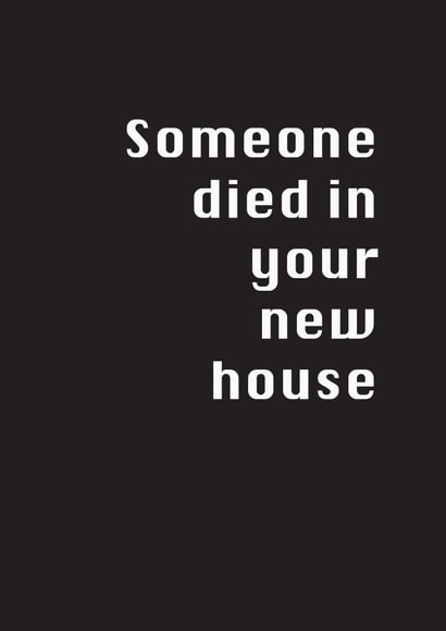 Funny Typography New Home Card - Someone Died In Your New House created by Potty Mouth
