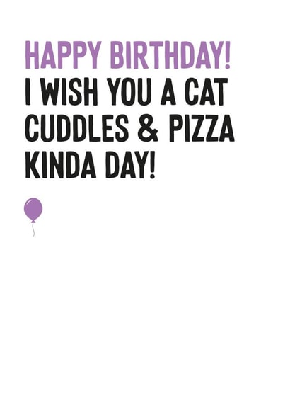 Funny Cat Birthday Card For Friend - Cat Cuddles And Pizza Kinda Day created by Purple Tree Designs