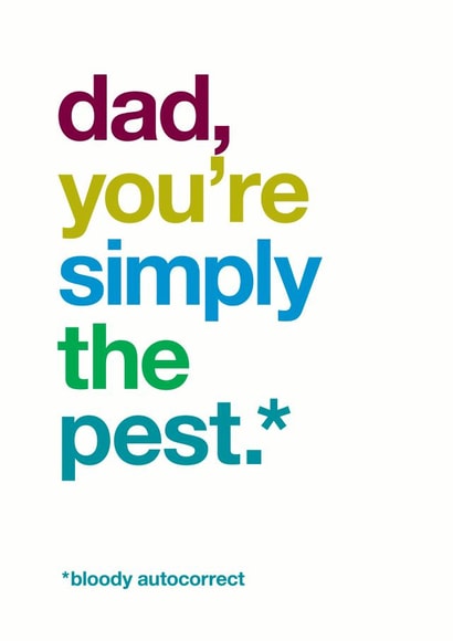 Funny Birthday Card - Autocorrect - Dad You're Simply The Pest created by Wordplay Design