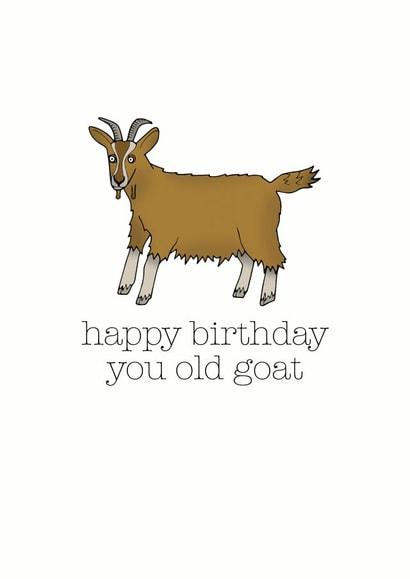 Cheeky Birthday Card - Goat - Happy Birthday You Old Goat created by Becka Griffin