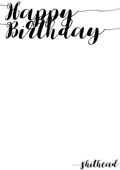 Funny Birthday Card - Rude - Shithead created by Hollie Morris