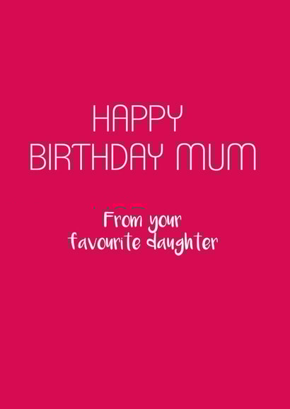 Classic Birthday Card - For Mum - From Your Favourite Daughter created by Victoria Keown