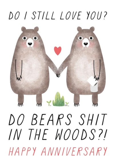 Rude Bear Joke Anniversary Card - Do I Still Love You ? Do Bears Shit In The Woods created by Chelsey Adams