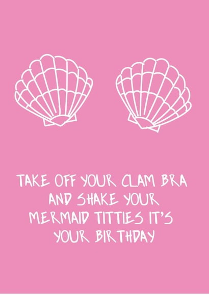 Take off your clam bra its your birthday card created by Pack a Punch Designs