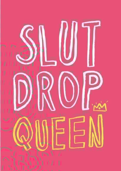 slut drop Birthday Card 1021 created by Lauren Goodland