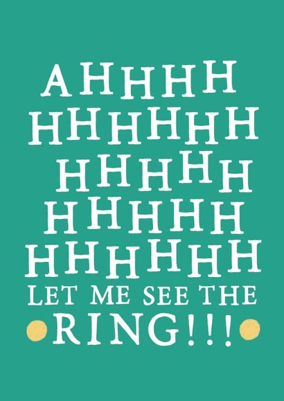 AHHH let me see the ring - Excited engagement card created by Zoe Brennan