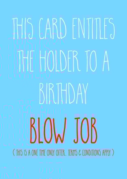 Rude Birthday Card - Blow Job - This Card Entitles The Holder To A Birthday Blow Job created by Adam Regester