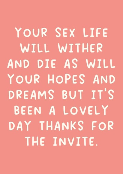 Cheeky Typography Wedding Day Card - Your Sex Life Will Die As Will Your Hopes And Dreams But It's Been A Lovely Day created by Pack a Punch Designs