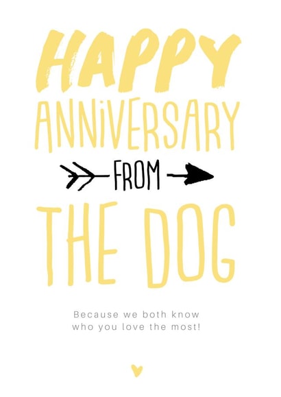 Cute Typography Anniversary Card - From The Dog - Happy Anniversary From The Dog Because We Know Who You Love The Mot created by alex