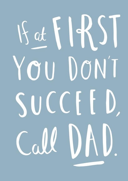 Funny Birthday Card - Dad - If At First You Don't Succeed, Call Dad created by Old English Company