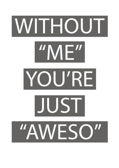 Without Me You're Just Aweso created by Matthew Hyatt