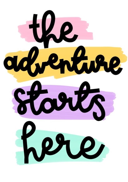 The Adventure Starts Here Positive Card created by Oh, Laura
