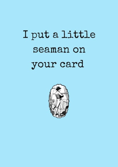Cheeky Anniversary Card / Valentines Day Card - Semen Pun - I Put A Little Seaman On Your Card created by Flamingo Lingo by Jenny