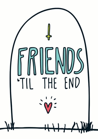 Friends Til The End Card created by Angela Chick