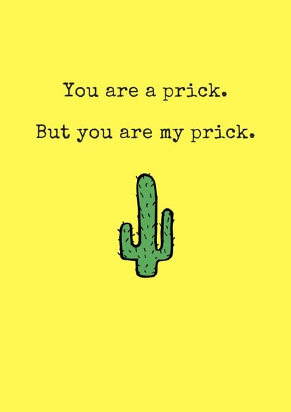Rude Valentines Day Card - Cactus - You're A Prick But You Are My Prick created by Hedge & Hog Prints