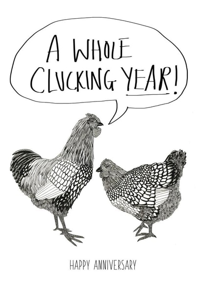 Funny Chicken Anniversary Card - 1 Year - Chickens - A Whole Clucking Year created by Harriet Popham