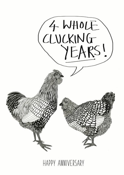 Funny Chicken Pun Anniversary Card - 4 Years - 4 Whole Clucking Years! created by Harriet Popham
