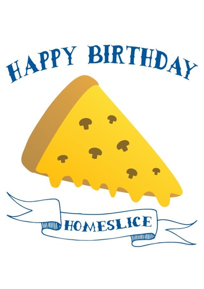 homeslice pizza Birthday Card 33065 created by Emma M. Ezzie