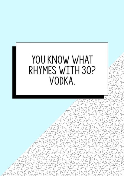 Funny 30th Birthday Card | You know what rhymes with thirty? Vodka. created by Bettie Confetti