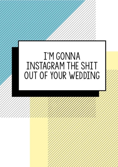 I'm going to Instagram the shit out of your wedding -Funny Engagement Card created by Bettie Confetti