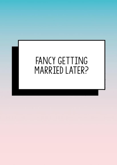 Funny Fiance Card | Fancy Getting Married Later? created by Bettie Confetti