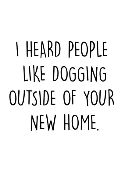 Rude Typography New Home Card 0 I Heard People Like Dogging Outside Of Your New Home created by Pack a Punch Designs
