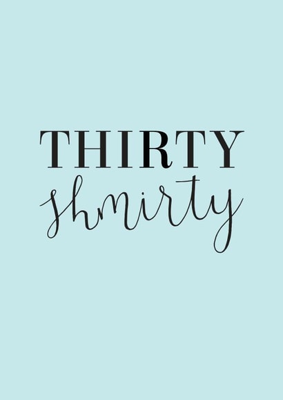 Thirty Shmirty 30th Birthday Card created by Oops a doodle