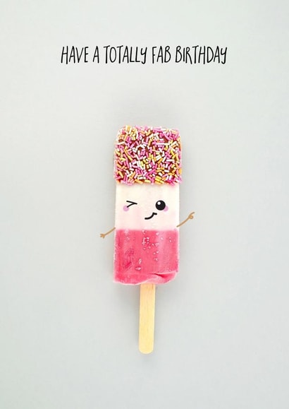 Cute Fab Ice Lolly Pun Birthday Card - Have A Totally Fab Birthday created by Yippea