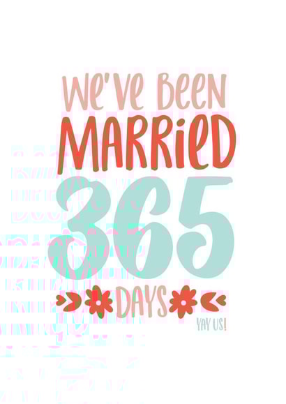 Pretty Typography Anniversary Card - 1 Year - We've Been Married 365 Days created by thunderpeep
